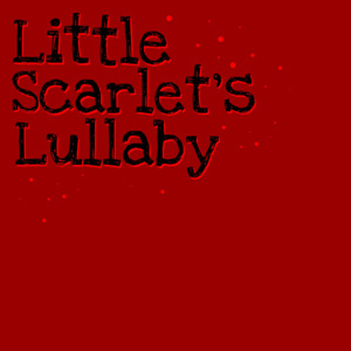 Little Scarlet s Lullaby