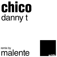 Chico - Danny T (Malente Remix)