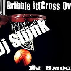 Dribble It Rmx (Cross Over) Dee Jay Sliink - Dee Jay Smoove