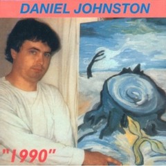 Daniel Johnston - Some things last a long time