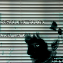Computer Tutor - Close The Blinds