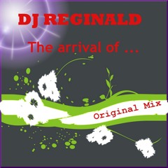 Dj Reginald - The arrival of ... (Original Mix)