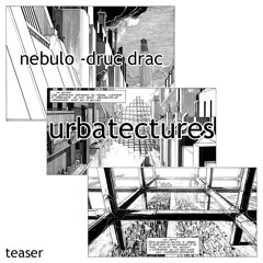 nebulo + druc drac - 'Urbatectures' - album teaser