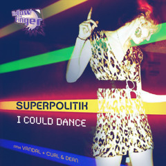 Superpolitik - I Could Dance (Curl & Dean Remix) - Out Now