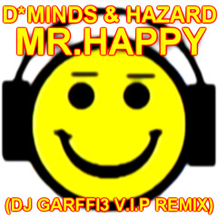Distorted Minds & DJ Hazard-Mr.Happy (DJ Garffi3 V.I.P Remix)