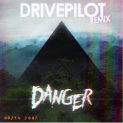 Danger - 11h30 (Drivepilot Remix)