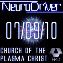 Neurodriver - Church of the Plasma Christ - 4D Remix