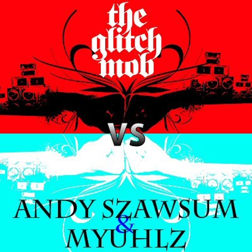 The Glitch Mob - Monday (Andy Szawsum & Myuhlz Re-edit)