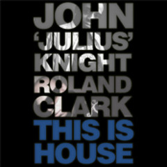 John 'Julius' Knight & Roland Clark - This Is House (KlevaKeys Remix) (Unreleased)