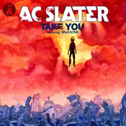 Stream AC Slater Take You (feat. Ninjasonik) by AC Slater Listen online for free on SoundCloud