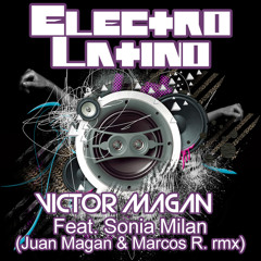 Victor Magan Feat Sonia Milan - Electro Latino (Juan Magan & M.Rodriguez Mix)