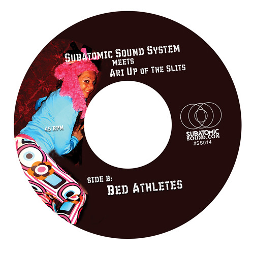 Subatomic Sound meets Ari Up - Bed Athletes (7" mix)