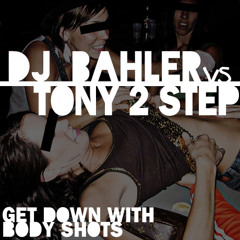 DJ Bahler vs Tony Two-Step - Get Down with Body Shots (ft. Stars VS Cansei de Ser Sexy)