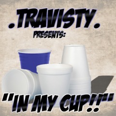 In My Cup!!-Travisty