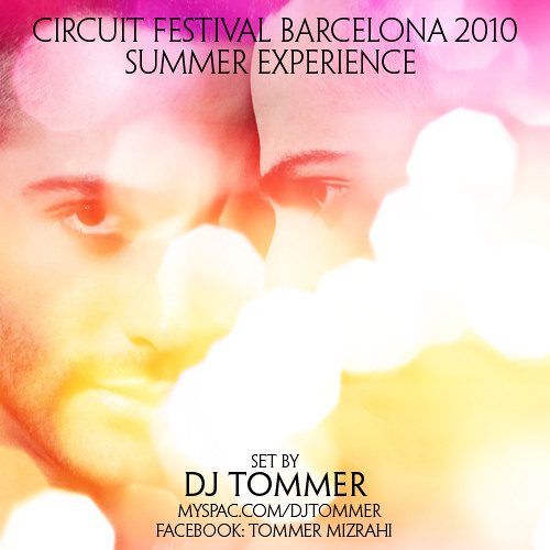 PODCAST --- Summer Experience - Circuit Festival Barcelona - August 2010  (TOMMER MIZRAHI)