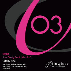 Jon Craig - Totally Fine (Jon Craig's On The Beach Mix) Ft. Nicola S - Flawless Recordings