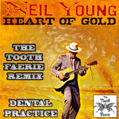 Neil Young - Heart Of Gold - The Tooth Faerie Remix