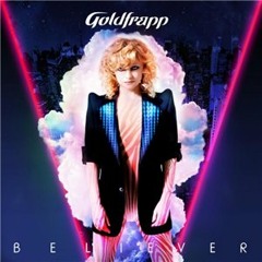 Goldfrapp - Believer (Little Loud Remix)