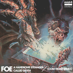 FOE - A Handsome Stranger Called Death (Com Truise RMX)