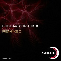 Hiroaki Iizuka - Glow (Grovskopa Remix) (Soleil - SOL020) 2009