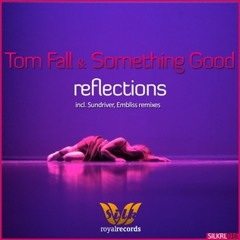 Tom Fall &amp; Something Good - Reflections (Original Mix)