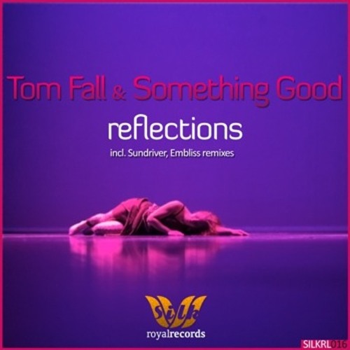 Tom Fall &amp; Something Good - Reflections (Sundriver Remix)