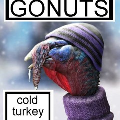 Gonuts - Cold Turkey