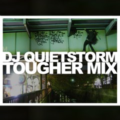 DJ Quietstorm - Tougher Mix