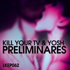 Kill Your Tv and YOSH-Preliminares(Vogue RMX)