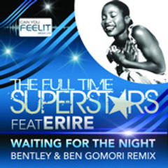 Waiting For The Night -THE FULL TIME SUPERSTARS Feat. Erire (Bentley & Ben Gomori re-mix)