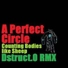 A Perfect Circle - Counting Bodies like Sheep (Dstruct.O) RMX