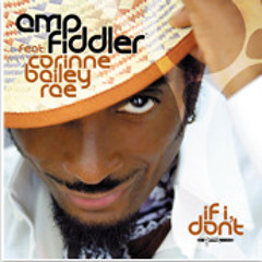 Amp Fiddler : If I Don't Ft. Corinne Bailey Rae [Taylor McFerrin Remix]
