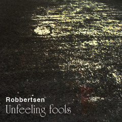 Robbertsen_unfeeling fools (original)