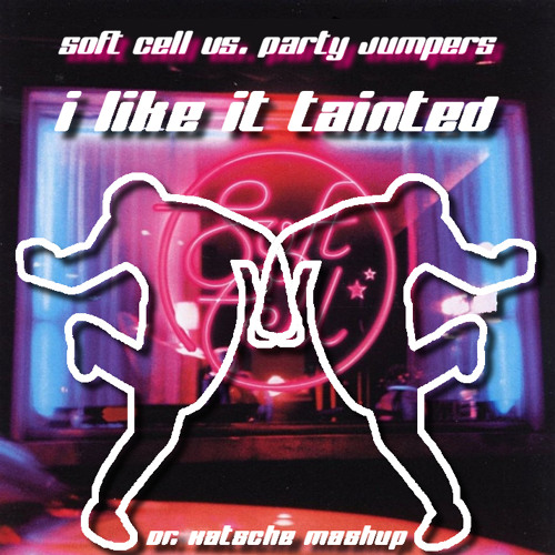Softcell vs. Party Jumpers - I Like It Tainted (Dr. Katsche Mashup)