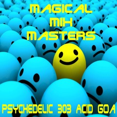 Magical Mix Masters - Psychedelic 303 Acid Goa
