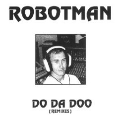 Do Da Doo - Robotman (Plastikman Remix)