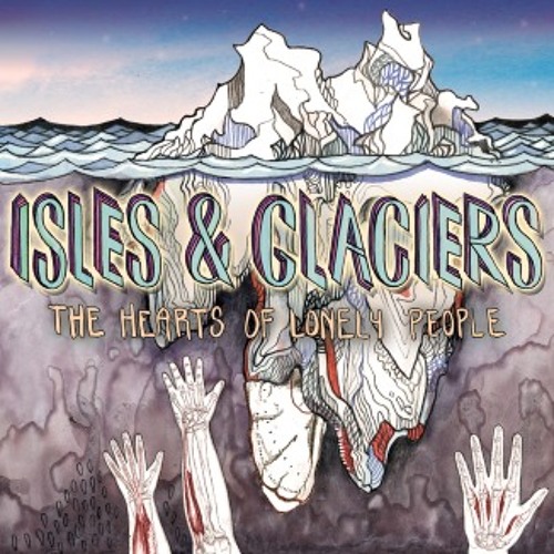 Isles And Glaciers The Hearts Of Lonely People