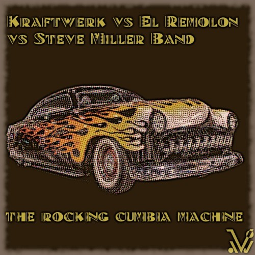 VDJ - The Rocking Cumbia Machine (Kraftwerk and El Remolon vs Steve Miller)(inhuman mix)
