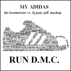 My Adidas (The Beatmeister vs. DJ Jazzy Jeff Mash-Up ReMix) Run D.M.C.