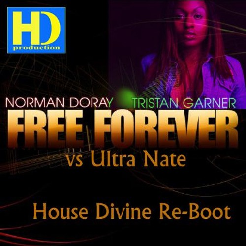 Norman Doray & Tristan Garner vs. Ultra Nate - Free Forever (House Divine Re-Boot)