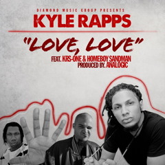 Kyle Rapps (feat. KRS-One & Homeboy Sandman) - "Love, Love" (prod. by Analogic)