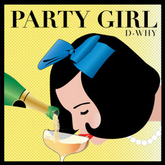 D-WHY - "Party Girl" (prod. by Johnny Juliano)