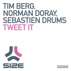 Tweet It - Tim Berg, Norman Doray & Sebastien Drums