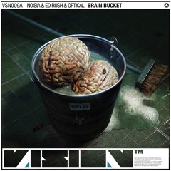 Noisia, Ed Rush & Optical - Brain Bucket (VSN009)