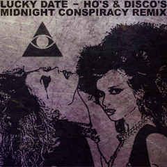 Lucky Date - Ho's and Disco's (Midnight Conspiracy Remix) *Free Download*