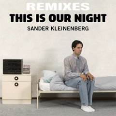 Sander Kleinenberg - This is our night (Last Men Standing rmx)