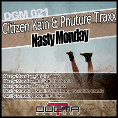 Citizen Kain & Phuture Traxx - Nasty Monday (Worakls Remix); (Dogma Rec. 021)