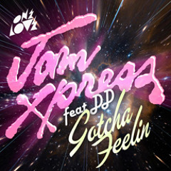 Jam Xpress feat DD - 'Gotcha Feelin' (Lifelike Remix)