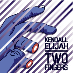 Two Fingers by Kendall Elijah (production by Foreign English)