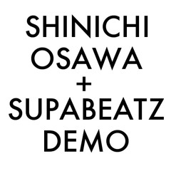 "CYCLONE" SHINICHI OSAWA+SUPABEATZ DEMO PREVIEW